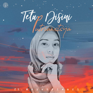 Download Lagu Putrianstsya, Wayahkiwari - Tetap Disini MP3