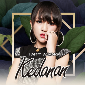 Download Lagu Happy Asmara - Kedanan MP3 Download Lagu Happy Asmara - Kedanan MP3