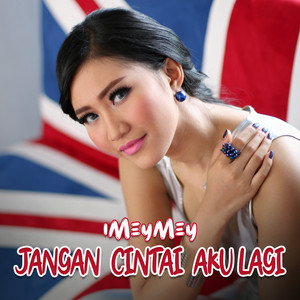 Download Lagu Imeymey - Jangan Cintai Aku Lagi MP3