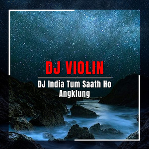 Download Lagu DJ Violin - DJ India Tum Saath Ho Angklung MP3
