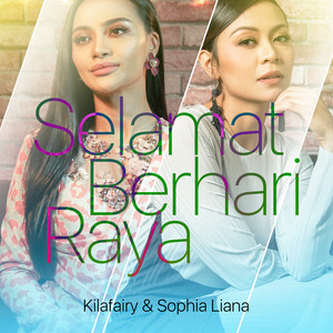 Download Lagu Kilafairy, Sophia Liana - Selamat Berhari Raya MP3 Download Lagu Kilafairy, Sophia Liana - Selamat Berhari Raya MP3