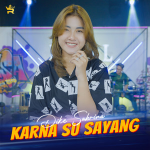 Download Lagu dike sabrina - Karna Su Sayang MP3 Download Lagu dike sabrina - Karna Su Sayang MP3