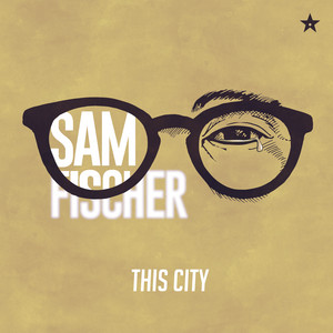 Download Lagu Sam Fischer - This City MP3 Download Lagu Sam Fischer - This City MP3