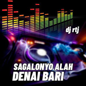 Download Lagu DJ RTJ - SAGALONYO ALAH DENAI BARI MP3