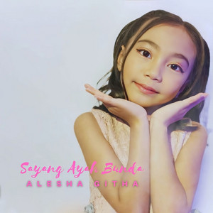 Download Lagu Alesha Githa - Sayang Ayah Bunda MP3 Download Lagu Alesha Githa - Sayang Ayah Bunda MP3