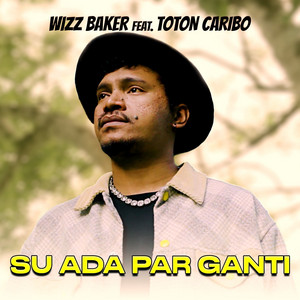 Download Lagu Wizz Baker, Toton Caribo - Su Ada Par Ganti MP3 Download Lagu Wizz Baker, Toton Caribo - Su Ada Par Ganti MP3