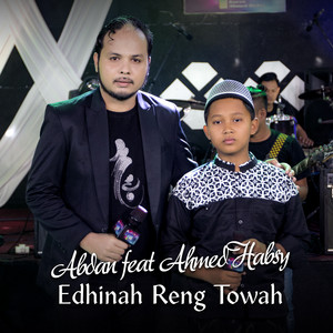 Download Lagu Abdan, Ahmed Habsyi - Edhinah Reng Towah MP3 Download Lagu Abdan, Ahmed Habsyi - Edhinah Reng Towah MP3