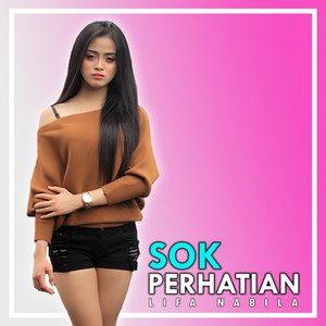 Download Lagu Lifa Nabila - Sok Perhatian MP3 Download Lagu Lifa Nabila - Sok Perhatian MP3
