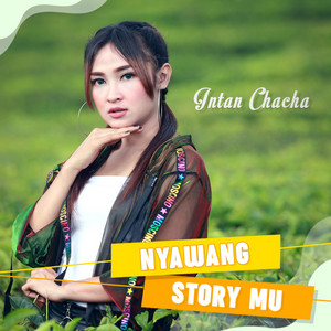 Download Lagu Intan Chacha - Nyawang Story Mu MP3 Download Lagu Intan Chacha - Nyawang Story Mu MP3