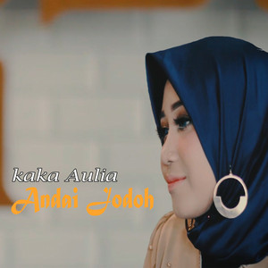 Download Lagu Kaka Aulia - Andai Jodoh MP3 Download Lagu Kaka Aulia - Andai Jodoh MP3