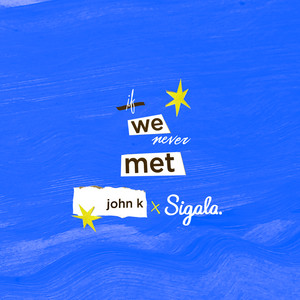 Download Lagu John K, Sigala - if we never met MP3 Download Lagu John K, Sigala - if we never met MP3