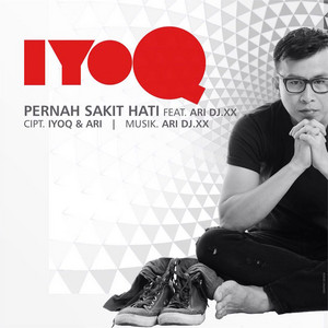 Download Lagu IYOQ, Ari DJ.XX - Pernah Sakit Hati MP3 Download Lagu IYOQ, Ari DJ.XX - Pernah Sakit Hati MP3