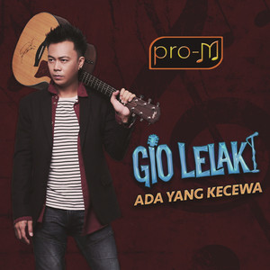 Download Lagu Gio Lelaki - Ada Yang Kecewa MP3 Download Lagu Gio Lelaki - Ada Yang Kecewa MP3