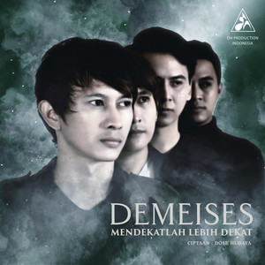 Download Lagu Demeises - Mendekatlah Lebih Dekat MP3 Download Lagu Demeises - Mendekatlah Lebih Dekat MP3