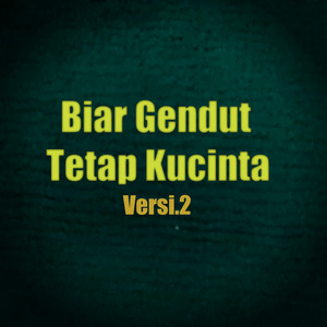Download Lagu Karya Cunduk Hura Hura - Biar Gendut Tetap Kucinta (Versi.2) MP3