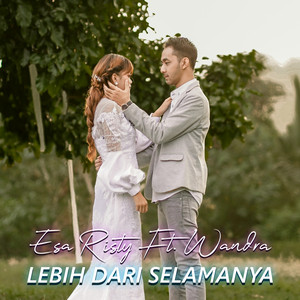 Download Lagu Esa Risty, Wandra - Lebih Dari Selamanya MP3 Download Lagu Esa Risty, Wandra - Lebih Dari Selamanya MP3