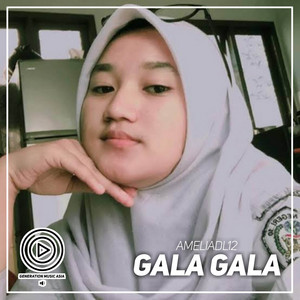 Download Lagu Ameliadl12 - GALA GALA MP3 Download Lagu Ameliadl12 - GALA GALA MP3