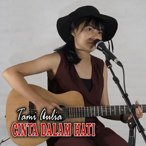 Download Lagu Tami Aulia - Cinta Dalam Hati MP3