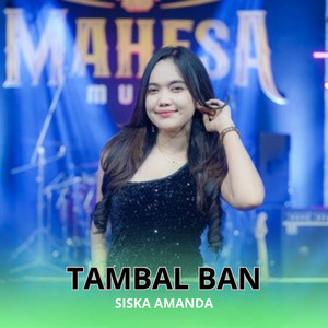 Download Lagu SISKA AMANDA - TAMBAL BAN MP3 Download Lagu SISKA AMANDA - TAMBAL BAN MP3