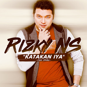 Download Lagu RIZKY NS - Katakan Iya MP3 Download Lagu RIZKY NS - Katakan Iya MP3