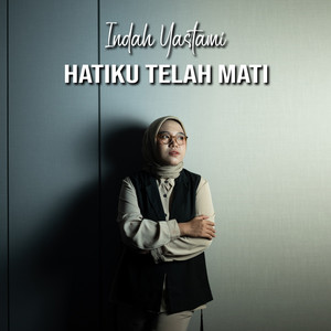 Download Lagu Indah Yastami - Hatiku Telah Mati MP3 Download Lagu Indah Yastami - Hatiku Telah Mati MP3