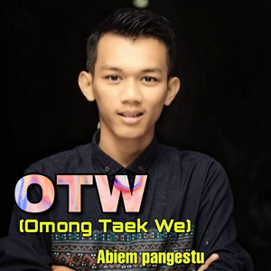 Download Lagu Abiem Pangestu - OTW (Omong Taek We) MP3 Download Lagu Abiem Pangestu - OTW (Omong Taek We) MP3