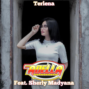 Download Lagu OM Adella, Sherly Madyana - Terlena MP3 Download Lagu OM Adella, Sherly Madyana - Terlena MP3