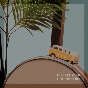 Download Lagu Alien Lipstick Fire - The Lake Song MP3 Download Lagu Alien Lipstick Fire - The Lake Song MP3