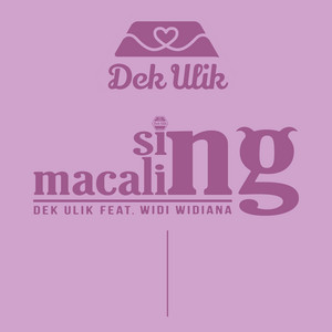 Download Lagu Dek Ulik, Widi Widiana - Sing Macaling MP3 Download Lagu Dek Ulik, Widi Widiana - Sing Macaling MP3