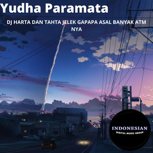 Download Lagu Yudha Paramata - DJ Harta Dan Tahta Jelek Gapapa Asal Banyak ATM Nya MP3 Download Lagu Yudha Paramata - DJ Harta Dan Tahta Jelek Gapapa Asal Banyak ATM Nya MP3