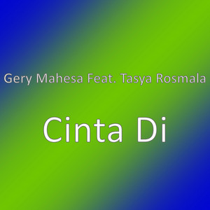 Download Lagu Gery Mahesa, Tasya Rosmala - Cinta Di MP3