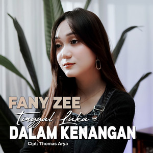 Download Lagu Fany Zee - Tinggal Luka Dalam Kenangan MP3 Download Lagu Fany Zee - Tinggal Luka Dalam Kenangan MP3