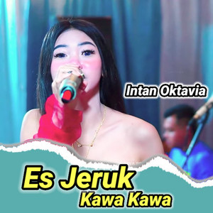 Download Lagu Intan Oktavia - Es Jeruk Kawa Kawa MP3 Download Lagu Intan Oktavia - Es Jeruk Kawa Kawa MP3