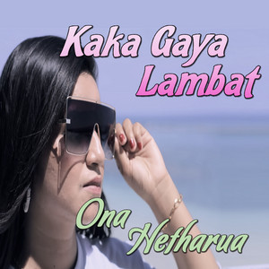 Download Lagu Ona Hetharua - Kaka Gaya Lambat MP3 Download Lagu Ona Hetharua - Kaka Gaya Lambat MP3