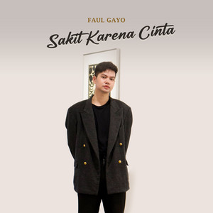 Download Lagu Faul Gayo - Sakit Karena Cinta MP3 Download Lagu Faul Gayo - Sakit Karena Cinta MP3