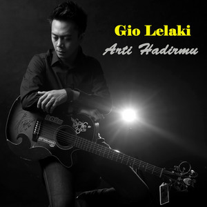 Download Lagu Gio Lelaki - Arti Hadirmu MP3
