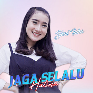 Download Lagu Yeni Inka - Jaga Selalu Hatimu MP3 Download Lagu Yeni Inka - Jaga Selalu Hatimu MP3