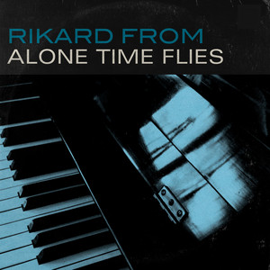 Download Lagu Rikard From - Alone Time Flies MP3 Download Lagu Rikard From - Alone Time Flies MP3