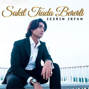 Download Lagu Izzrin Irfan - Sakit Tiada Bererti MP3 Download Lagu Izzrin Irfan - Sakit Tiada Bererti MP3