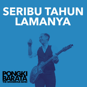 Download Lagu Pongki Barata, The Dangerous Band - Seribu Tahun Lamanya MP3 Download Lagu Pongki Barata, The Dangerous Band - Seribu Tahun Lamanya MP3