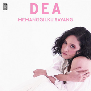 Download Lagu Dea - Memanggilku Sayang MP3