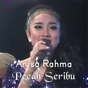Download Lagu Anisa Rahma - Pecah Seribu MP3 Download Lagu Anisa Rahma - Pecah Seribu MP3