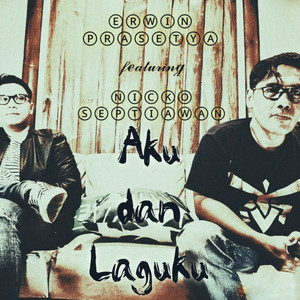 Download Lagu Erwin Prasetya, Nicko Septiawan - Aku Dan Laguku (feat. Nicko Septiawan) MP3 Download Lagu Erwin Prasetya, Nicko Septiawan - Aku Dan Laguku (feat. Nicko Septiawan) MP3