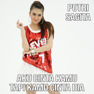 Download Lagu Putri Sagita - Aku Cinta Kamu Tapi Kamu Cinta Dia MP3 Download Lagu Putri Sagita - Aku Cinta Kamu Tapi Kamu Cinta Dia MP3