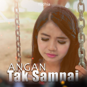 Download Lagu Yudhia - ANGAN TAK SAMPAI MP3 Download Lagu Yudhia - ANGAN TAK SAMPAI MP3