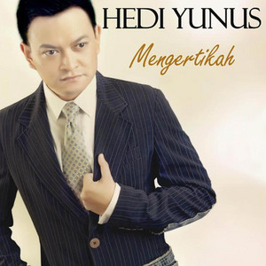 Download Lagu Hedi Yunus - Mengertikah MP3