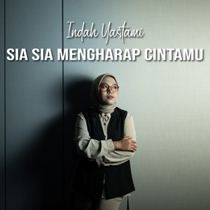 Download Lagu Indah Yastami - Sia Sia Mengharap Cintamu - Acoustic Version MP3