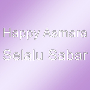Download Lagu Happy Asmara - Selalu Sabar MP3 Download Lagu Happy Asmara - Selalu Sabar MP3