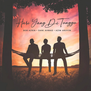 Download Lagu Bob Azrin, Dani Ahmad, Azim Ariffin - Hari Yang Di Tunggu MP3 Download Lagu Bob Azrin, Dani Ahmad, Azim Ariffin - Hari Yang Di Tunggu MP3