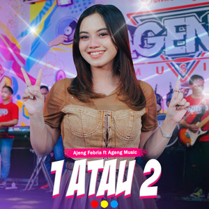 Download Lagu Ajeng Febria, Ageng Music - 1 Atau 2 MP3 Download Lagu Ajeng Febria, Ageng Music - 1 Atau 2 MP3